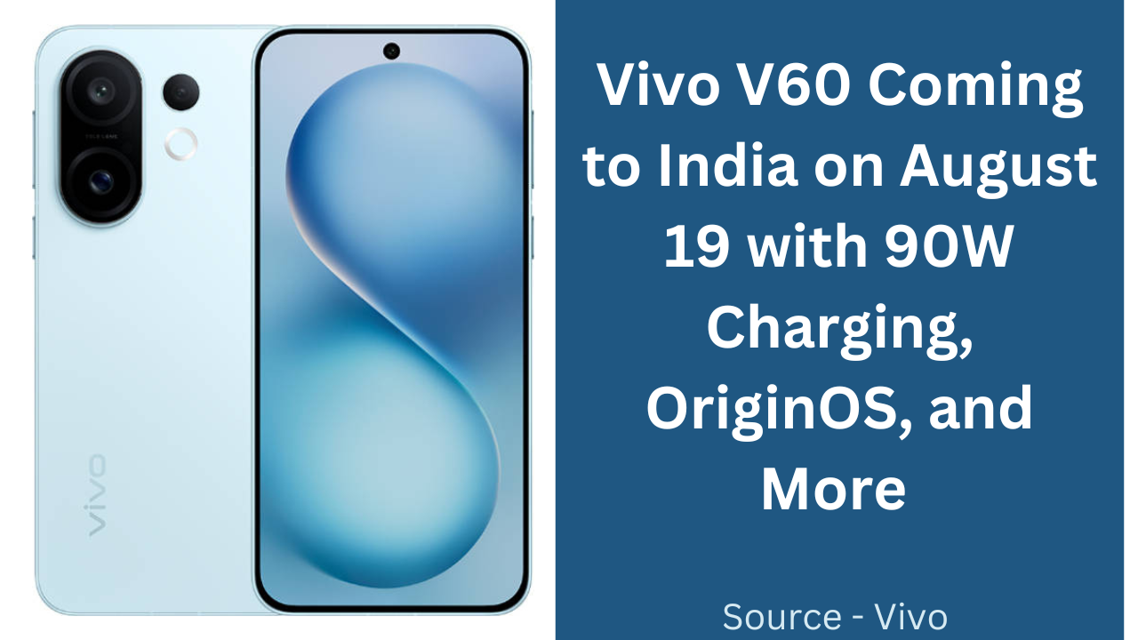 Vivo V60 Coming to India on August 19 with 90W Charging, OriginOS, and More